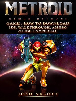cover image of Metroid Samus Returns Game: How to Download, 3DS, Walkthrough, Amiibo, Guide Unofficial